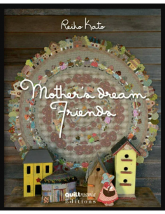 Quiltmania EditionsMother's Dream Friends Reiko Kato