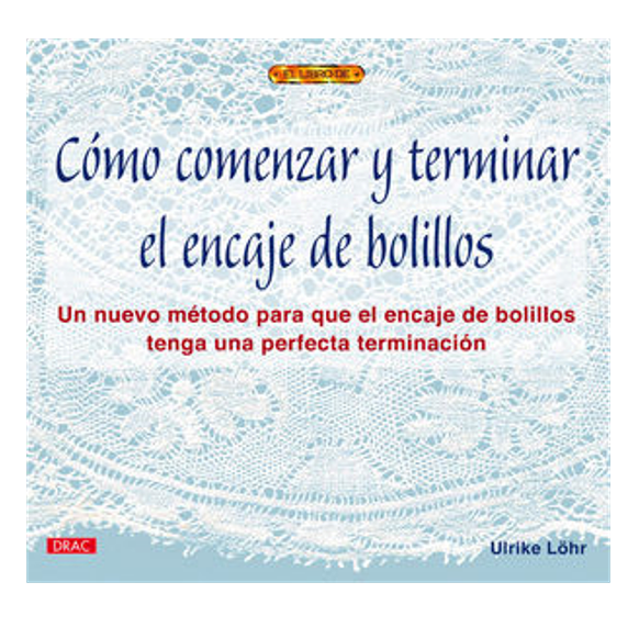 DRAC Cómo comenzar y terminar el encaje de bolillos de Ulrike Löhr